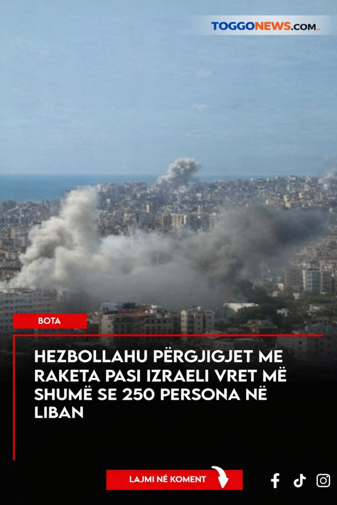 Hezbollahu përgjigjet me raketa pasi Izraeli vret më shumë se 250 persona në Liban