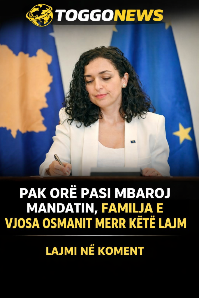 Pak Orë Pasi Mbaroj Mandatin, Familja E Vjosa Osmanit Merr Këtë Lajm