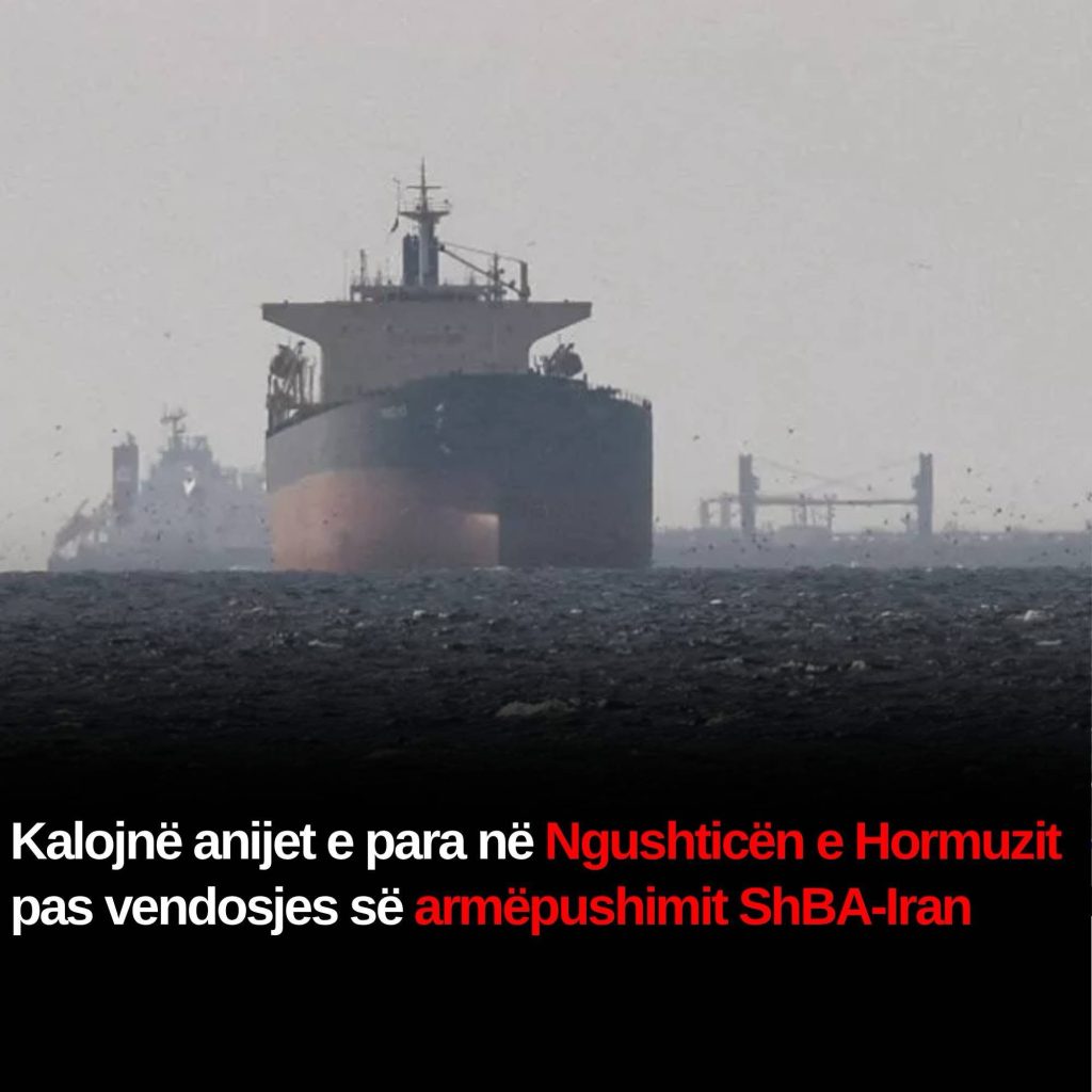 Kalojnë anijet e para në Ngushticën e Hormuzit pas vendosjes së armëpushimit SHBA-Iran