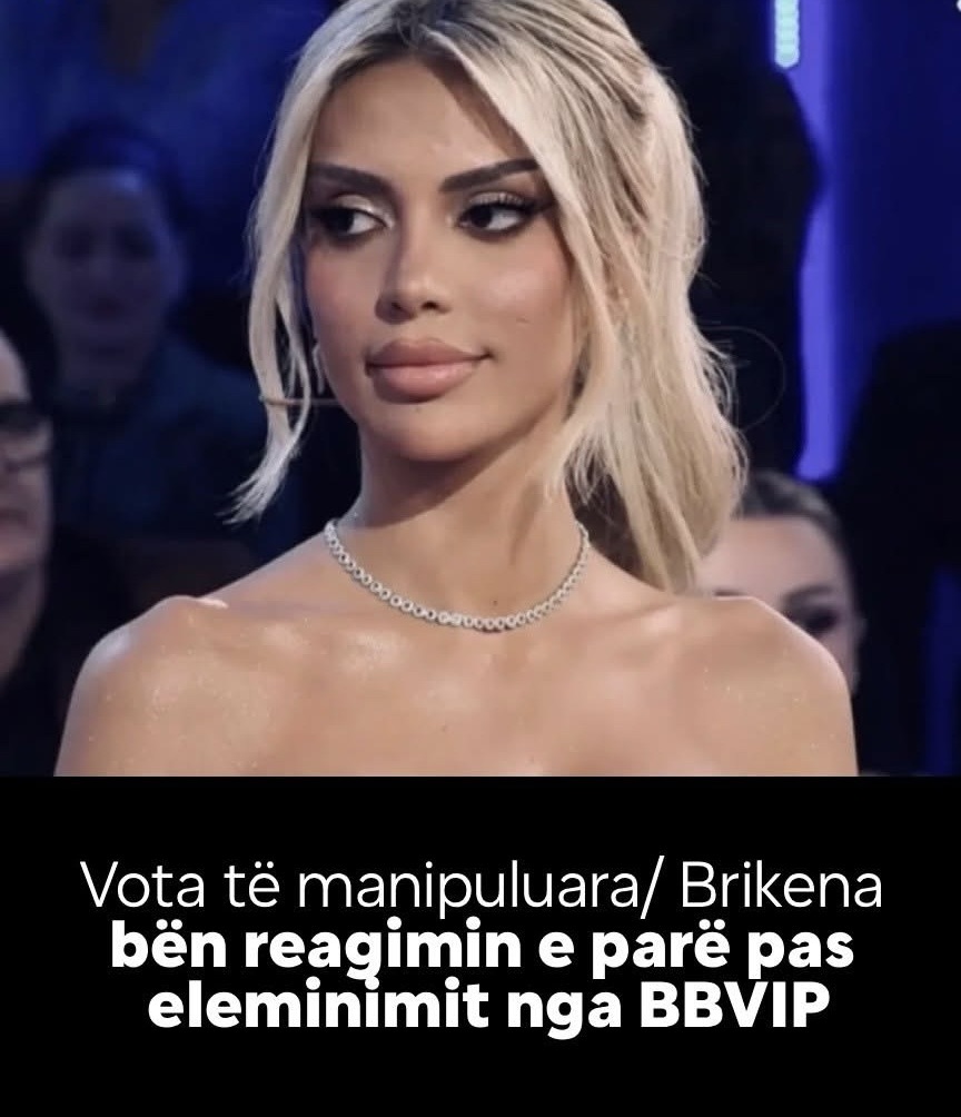 Vota të manipuluara/ Brikena bën reagimin e parë pas eleminimit nga BBVIP: “Shkon në finale Rogerti para meje…”